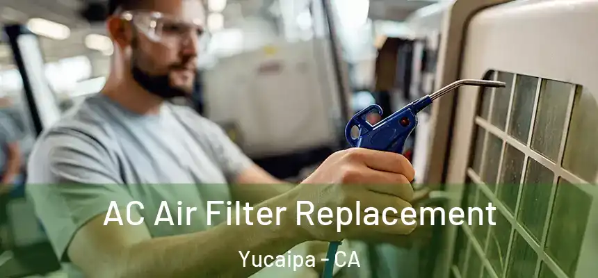  AC Air Filter Replacement Yucaipa - CA